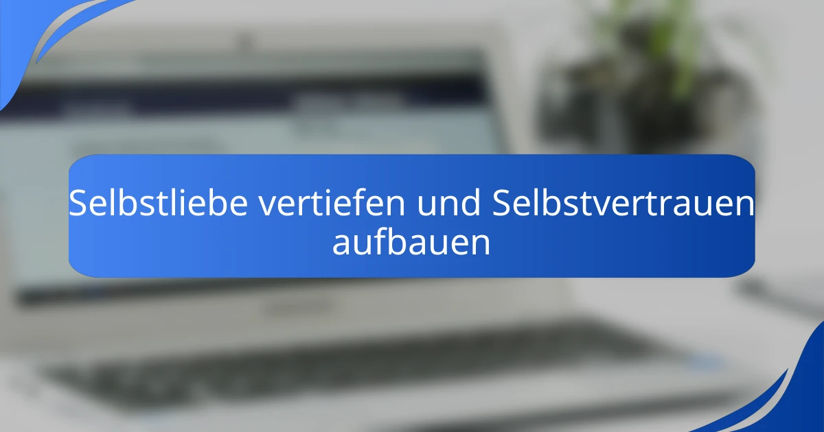 Selbstliebe vertiefen und Selbstvertrauen aufbauen