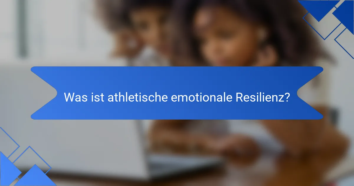 Was ist athletische emotionale Resilienz?