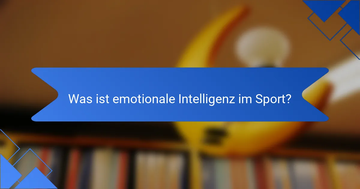 Was ist emotionale Intelligenz im Sport?