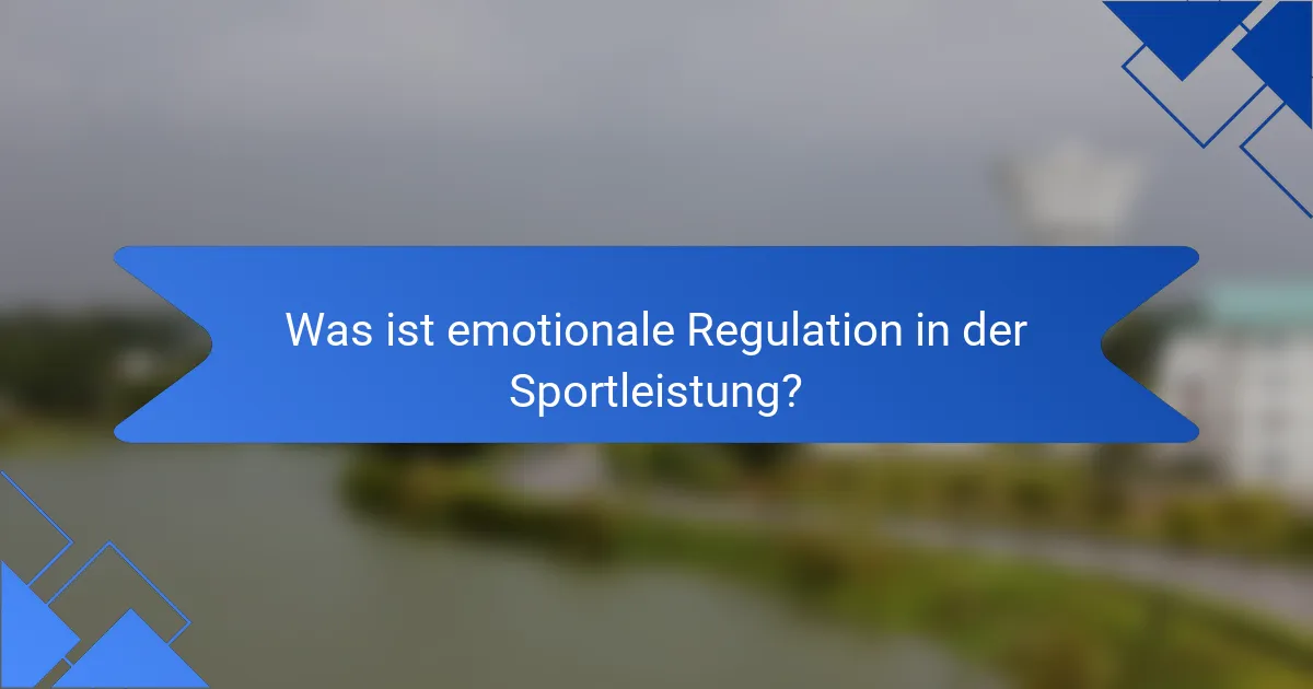 Was ist emotionale Regulation in der Sportleistung?