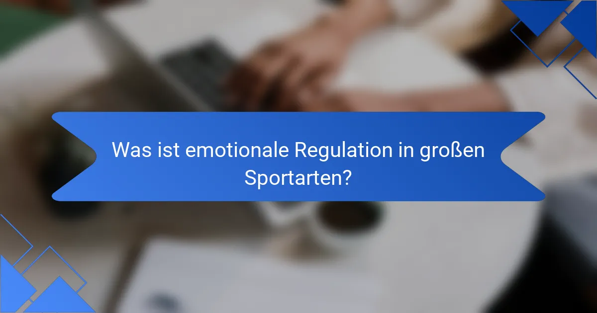Was ist emotionale Regulation in großen Sportarten?