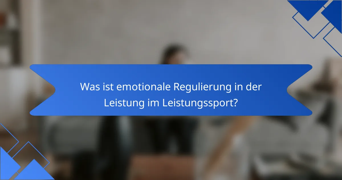 Was ist emotionale Regulierung in der Leistung im Leistungssport?