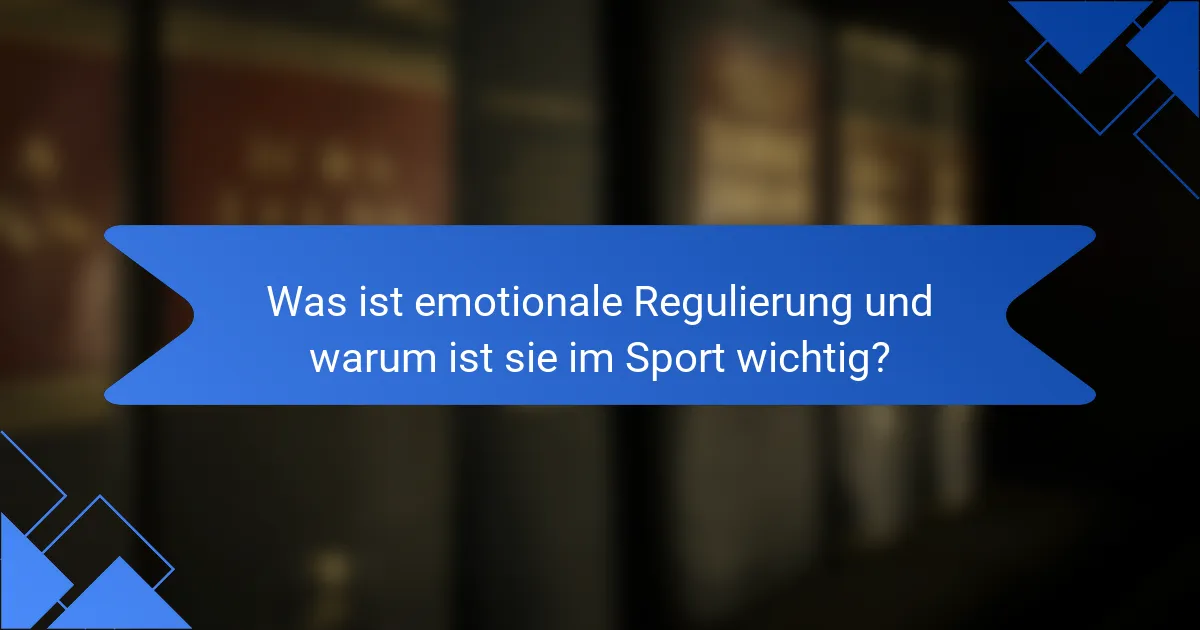 Was ist emotionale Regulierung und warum ist sie im Sport wichtig?
