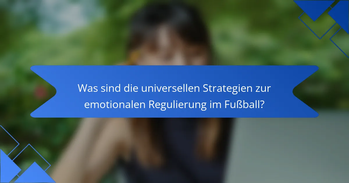 Was sind die universellen Strategien zur emotionalen Regulierung im Fußball?