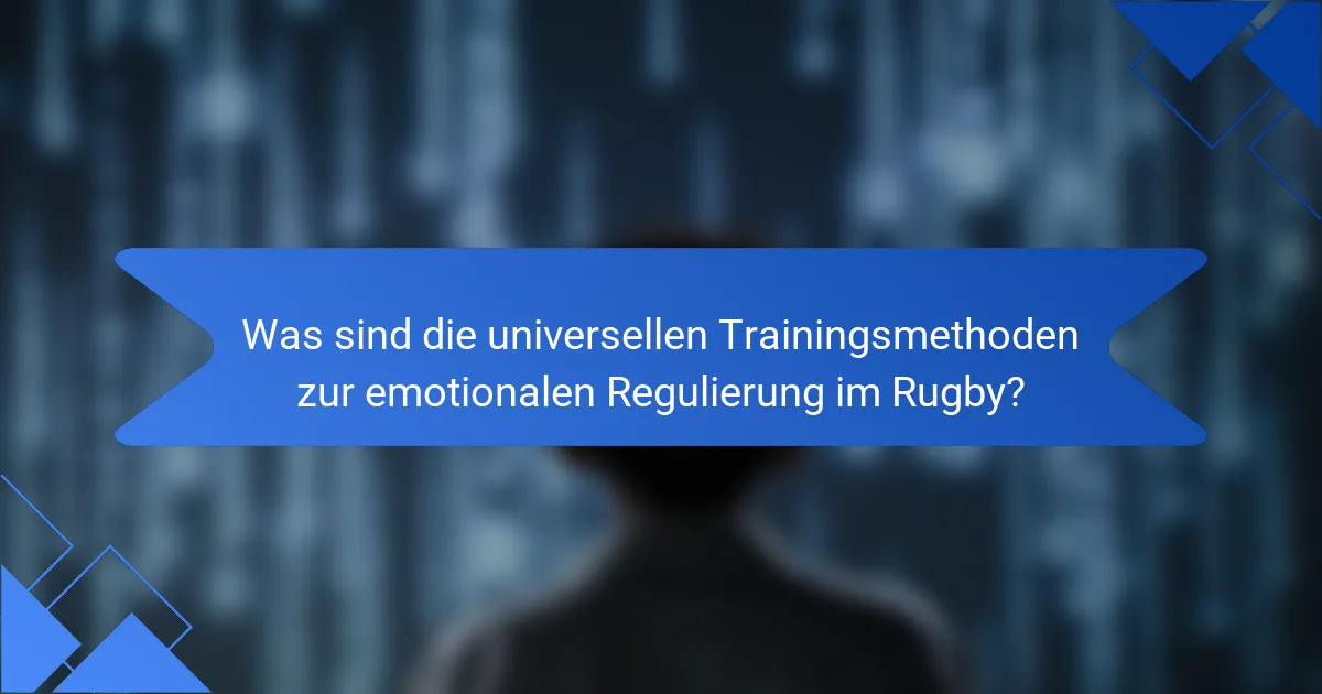 Was sind die universellen Trainingsmethoden zur emotionalen Regulierung im Rugby?