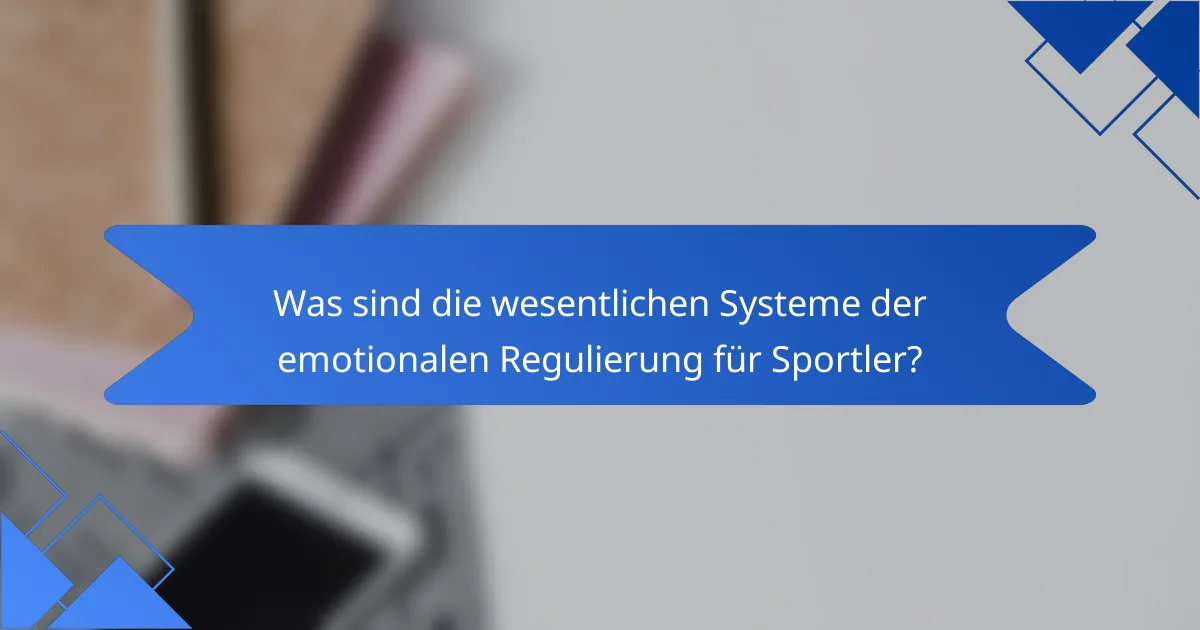Was sind die wesentlichen Systeme der emotionalen Regulierung für Sportler?