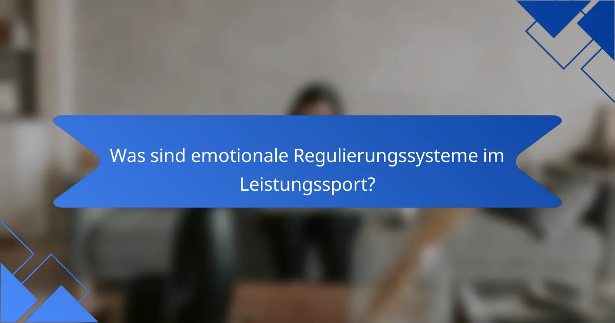 Was sind emotionale Regulierungssysteme im Leistungssport?