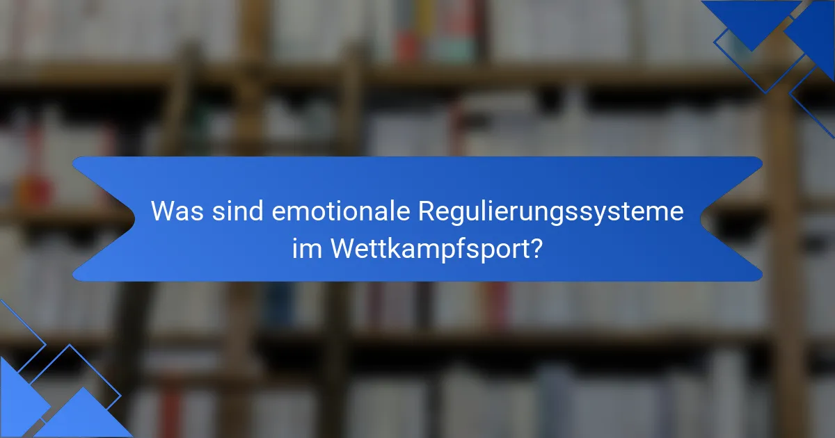 Was sind emotionale Regulierungssysteme im Wettkampfsport?