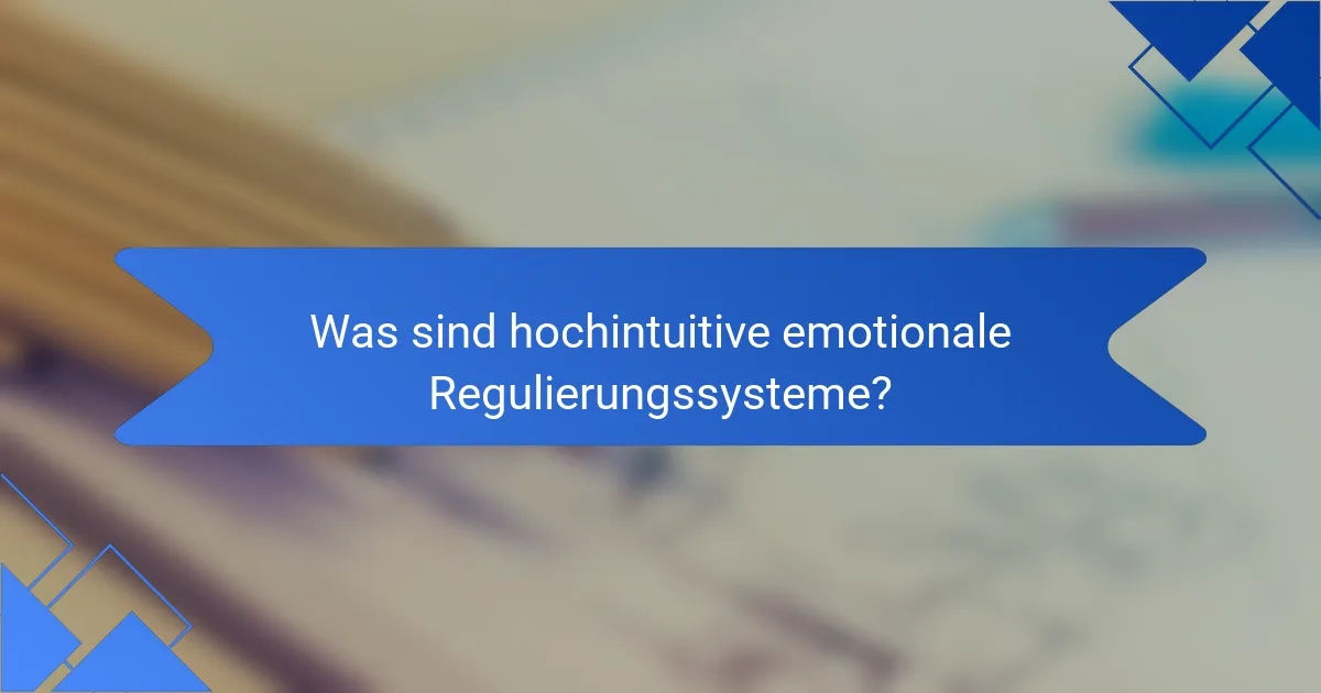 Was sind hochintuitive emotionale Regulierungssysteme?