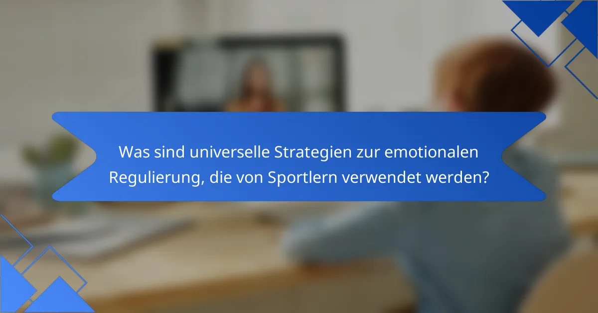 Was sind universelle Strategien zur emotionalen Regulierung, die von Sportlern verwendet werden?