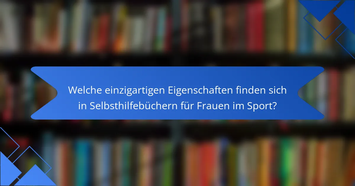 Welche einzigartigen Eigenschaften finden sich in Selbsthilfebüchern für Frauen im Sport?