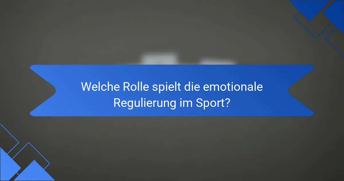 Welche Rolle spielt die emotionale Regulierung im Sport?