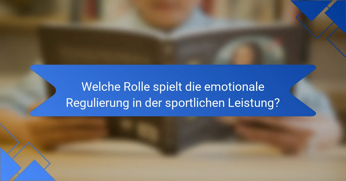 Welche Rolle spielt die emotionale Regulierung in der sportlichen Leistung?