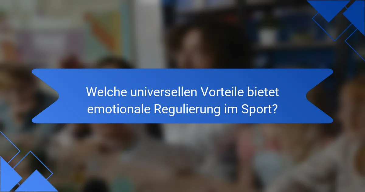 Welche universellen Vorteile bietet emotionale Regulierung im Sport?