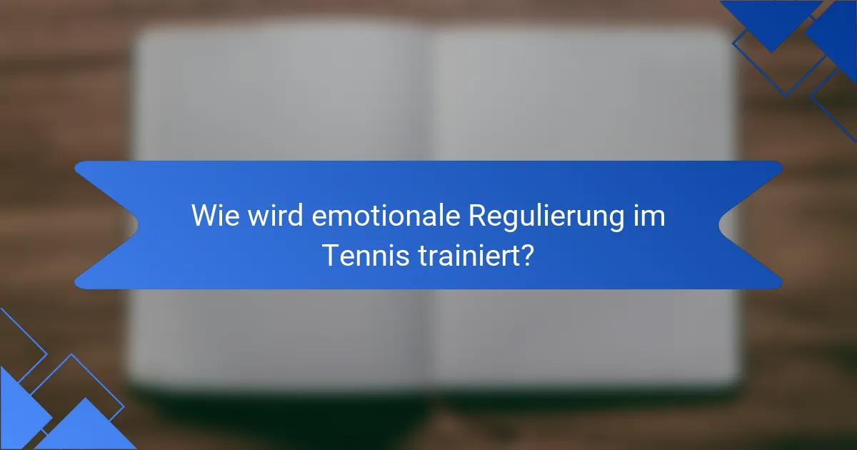 Wie wird emotionale Regulierung im Tennis trainiert?